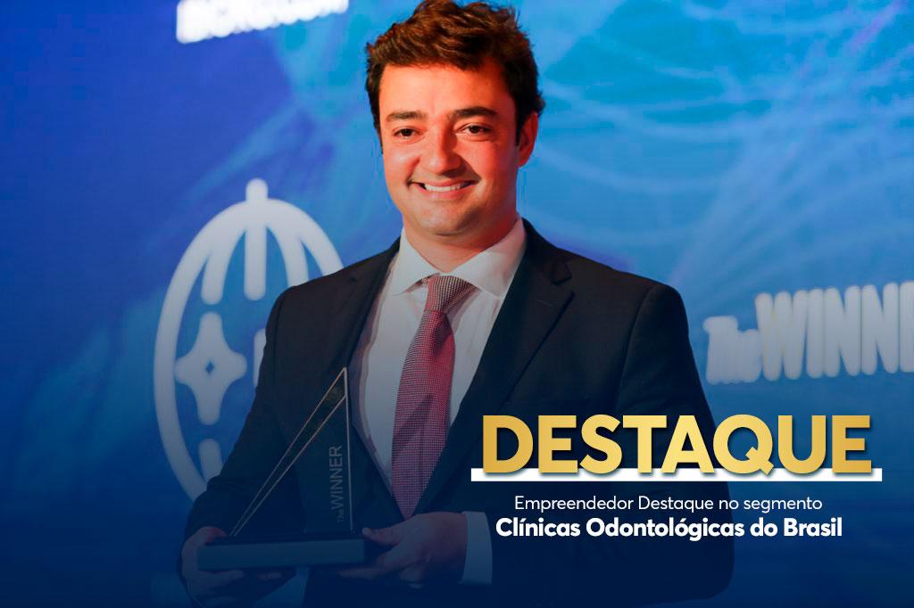 Destaque! Empreendedor Destaque no segmento Clínicas Odontológicas do Brasil